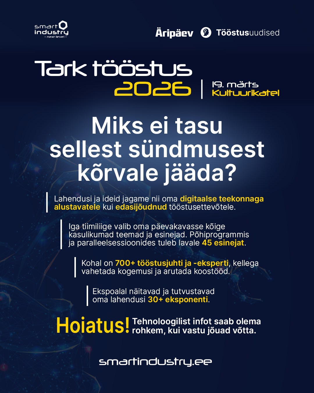 Tark Tööstus 2026 on Eesti suurim tööstussündmus, mis toob kokku tootmisettevõtted, tehnoloogiapakkujad ja juhid, kes vastutavad arengu ja digitaliseerimise ees